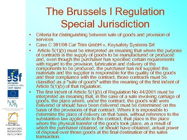 The Brussels I Regulation Special Jurisdiction • • Criteria for distinguishing between sale of