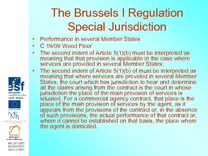 The Brussels I Regulation Special Jurisdiction • Performance in several Member States • C