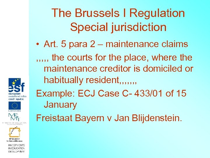 The Brussels I Regulation Special jurisdiction • Art. 5 para 2 – maintenance claims