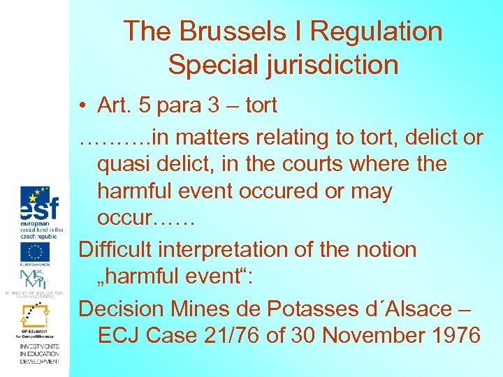 The Brussels I Regulation Special jurisdiction • Art. 5 para 3 – tort ……….