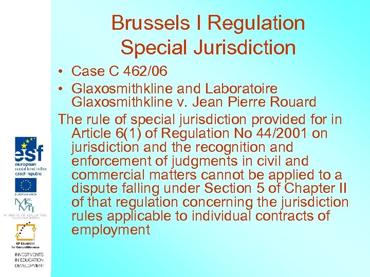 Brussels I Regulation Special Jurisdiction • Case C 462/06 • Glaxosmithkline and Laboratoire Glaxosmithkline