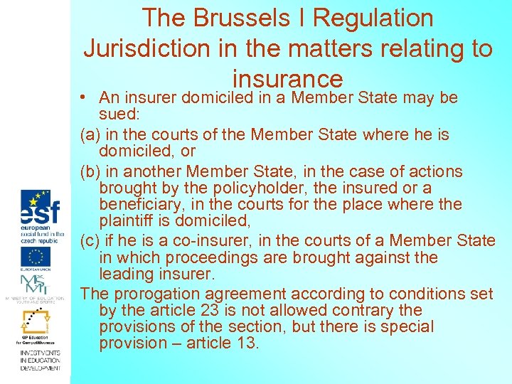 The Brussels I Regulation Jurisdiction in the matters relating to insurance • An insurer
