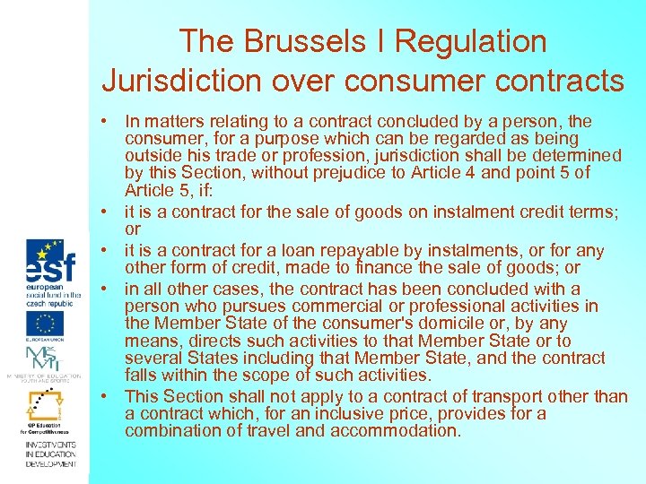The Brussels I Regulation Jurisdiction over consumer contracts • In matters relating to a