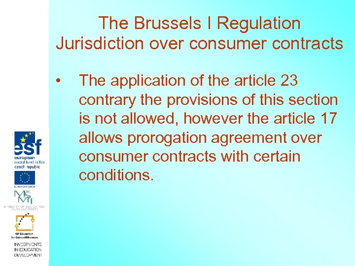 The Brussels I Regulation Jurisdiction over consumer contracts • The application of the article