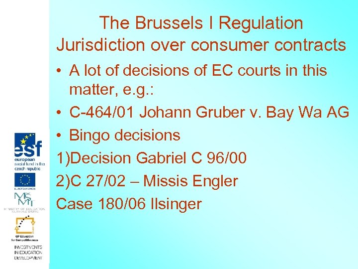 The Brussels I Regulation Jurisdiction over consumer contracts • A lot of decisions of