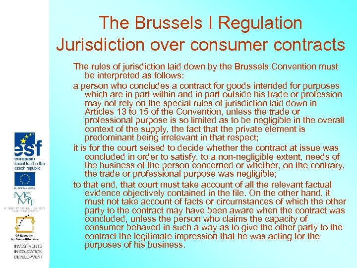The Brussels I Regulation Jurisdiction over consumer contracts The rules of jurisdiction laid down