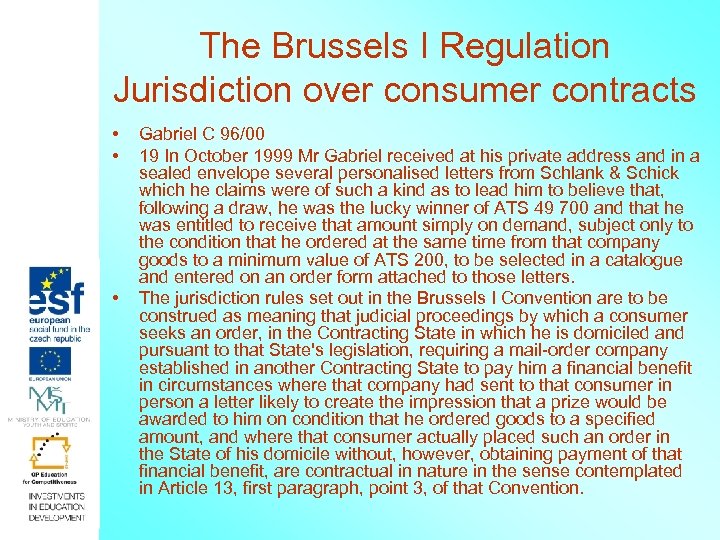 The Brussels I Regulation Jurisdiction over consumer contracts • • • Gabriel C 96/00