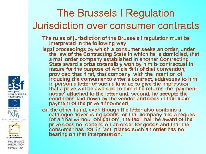 The Brussels I Regulation Jurisdiction over consumer contracts The rules of jurisdiction of the
