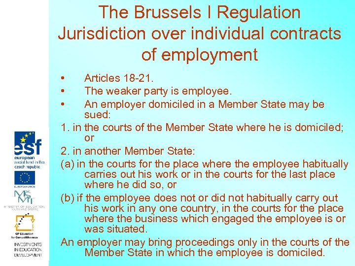 The Brussels I Regulation Jurisdiction over individual contracts of employment • • • Articles