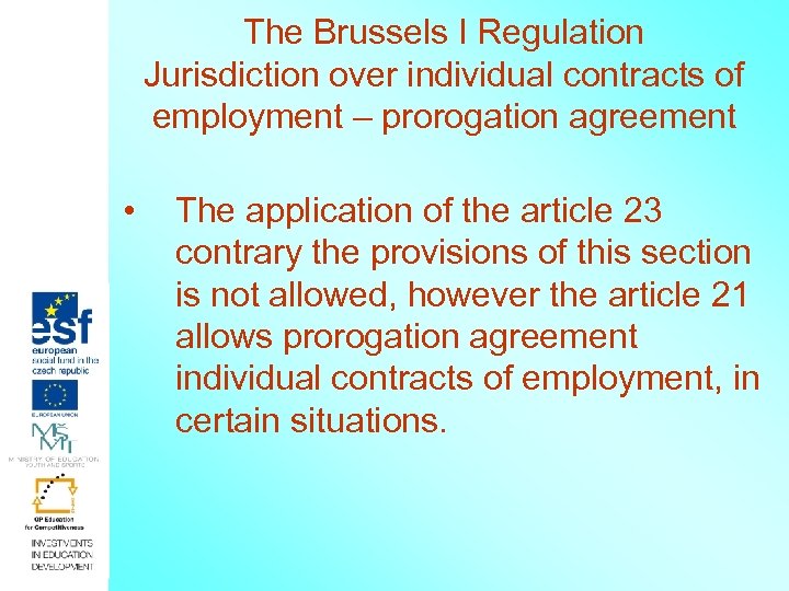 The Brussels I Regulation Jurisdiction over individual contracts of employment – prorogation agreement •