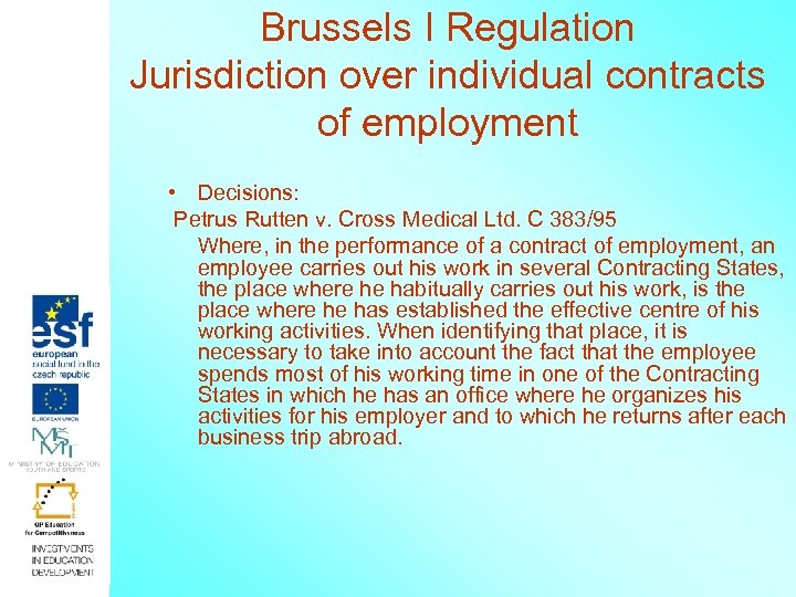 Brussels I Regulation Jurisdiction over individual contracts of employment • Decisions: Petrus Rutten v.
