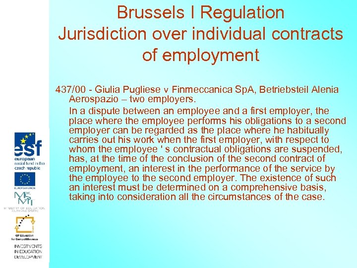 Brussels I Regulation Jurisdiction over individual contracts of employment 437/00 - Giulia Pugliese v