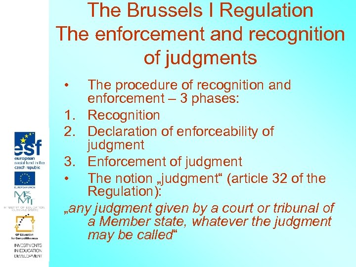 The Brussels I Regulation The enforcement and recognition of judgments • The procedure of