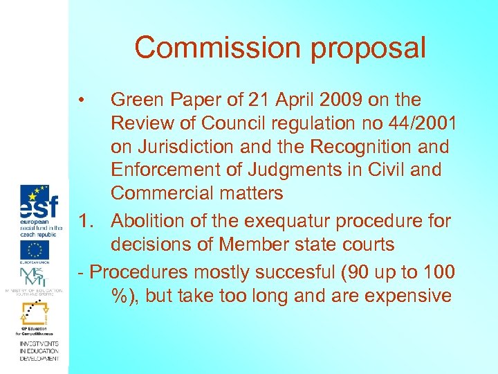 Commission proposal • Green Paper of 21 April 2009 on the Review of Council