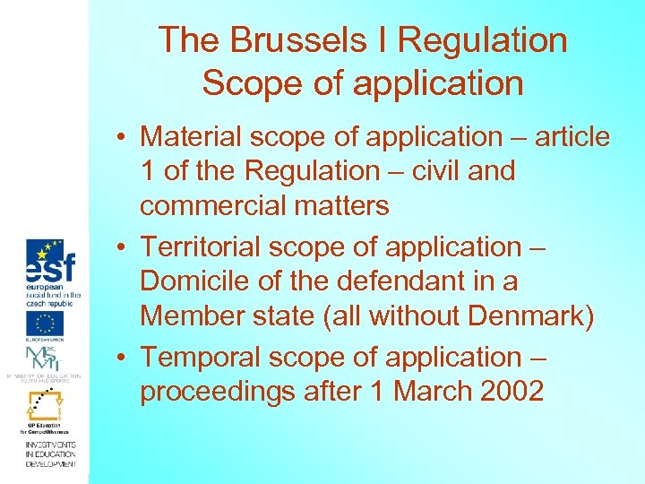 The Brussels I Regulation Scope of application • Material scope of application – article