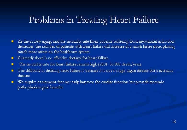 Problems in Treating Heart Failure n n n As the society aging, and the