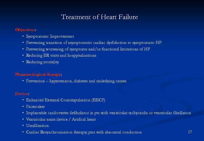 Treatment of Heart Failure Objectives: • Symptomatic Improvement • Preventing transition of asymptomatic cardiac