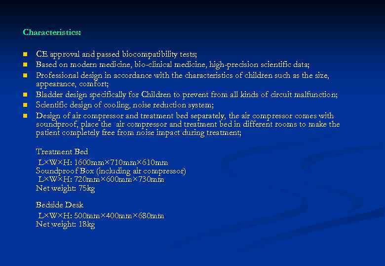 Characteristics: n n n CE approval and passed biocompatibility tests; Based on modern medicine,