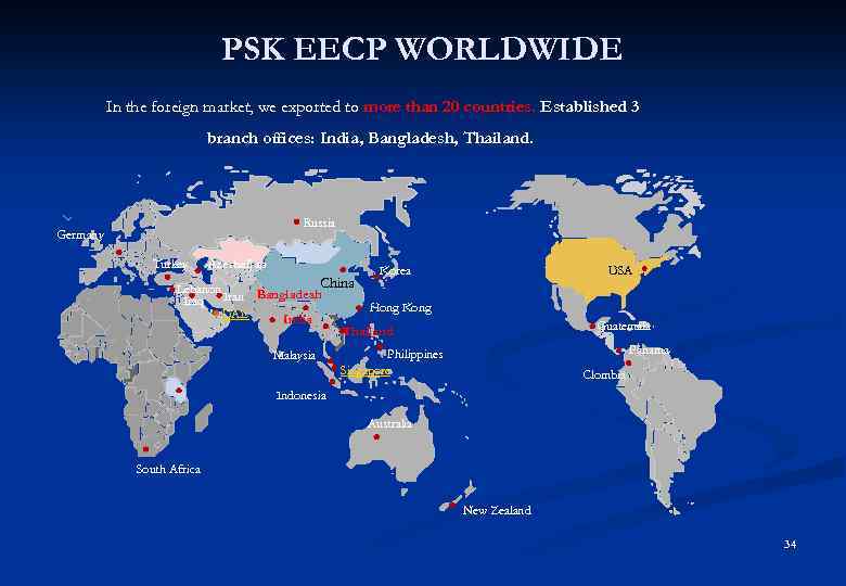 PSK EECP WORLDWIDE In the foreign market, we exported to more than 20 countries.