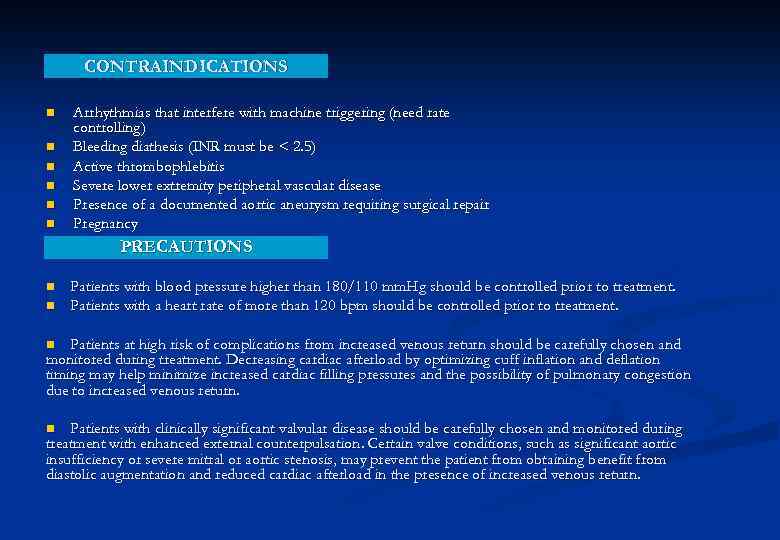 CONTRAINDICATIONS n n n Arrhythmias that interfere with machine triggering (need rate controlling) Bleeding