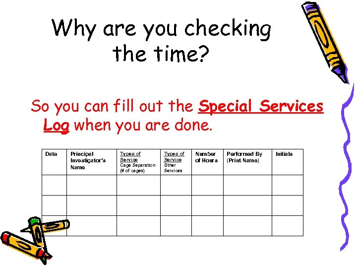 Why are you checking the time? So you can fill out the Special Services