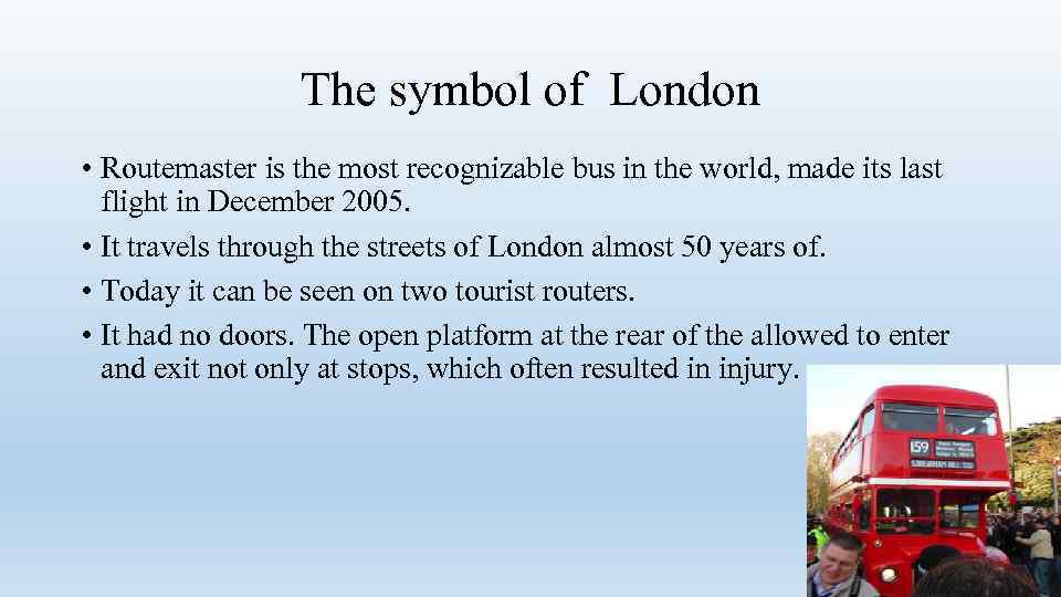 The symbol of London • Routemaster is the most recognizable bus in the world,