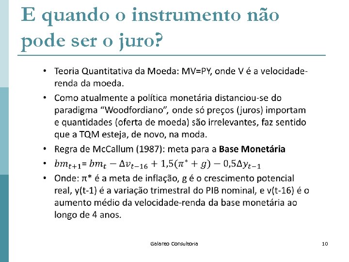 E quando o instrumento não pode ser o juro? Galanto Consultoria 10 