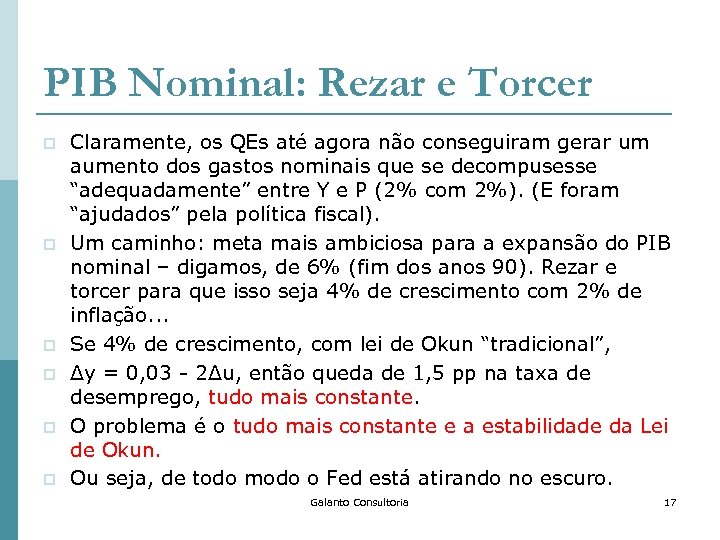 PIB Nominal: Rezar e Torcer p p p Claramente, os QEs até agora não