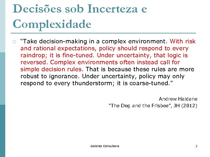 Decisões sob Incerteza e Complexidade p “Take decision-making in a complex environment. With risk