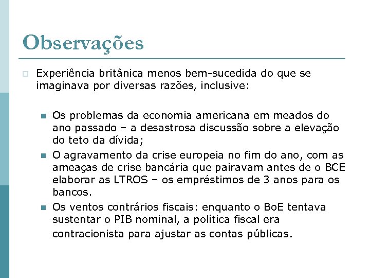 Observações p Experiência britânica menos bem-sucedida do que se imaginava por diversas razões, inclusive: