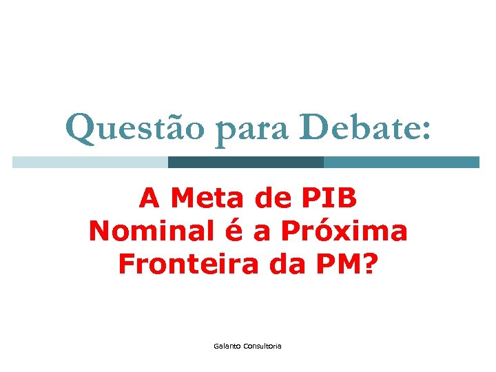 Questão para Debate: A Meta de PIB Nominal é a Próxima Fronteira da PM?