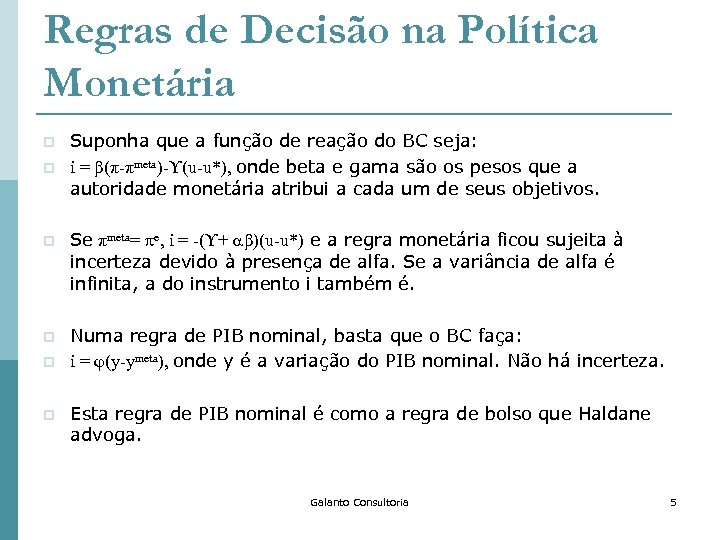 Regras de Decisão na Política Monetária p p Suponha que a função de reação