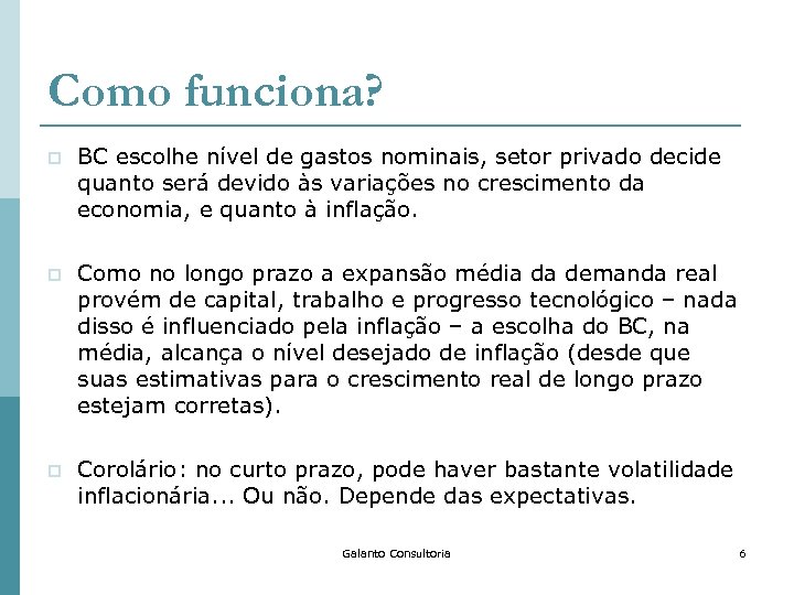 Como funciona? p BC escolhe nível de gastos nominais, setor privado decide quanto será
