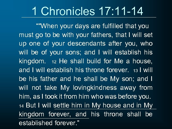 1 Chronicles 17: 11 -14 “