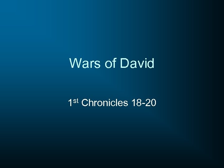 Wars of David 1 st Chronicles 18 -20 