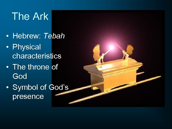 The Ark • Hebrew: Tebah • Physical characteristics • The throne of God •