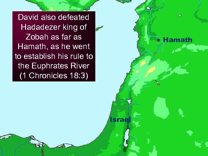 David also defeated Hadadezer king of Zobah as far as Hamath, as he went