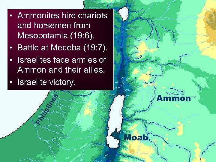  • Ammonites hire chariots and horsemen from Mesopotamia (19: 6). • Battle at