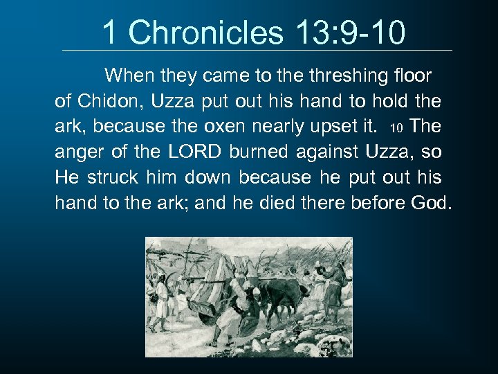 1 Chronicles 13: 9 -10 When they came to the threshing floor of Chidon,