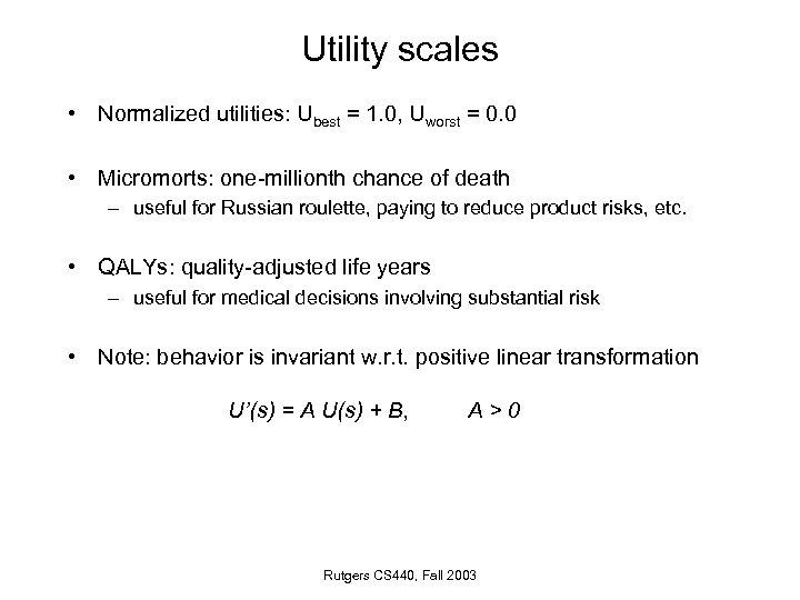 Utility scales • Normalized utilities: Ubest = 1. 0, Uworst = 0. 0 •