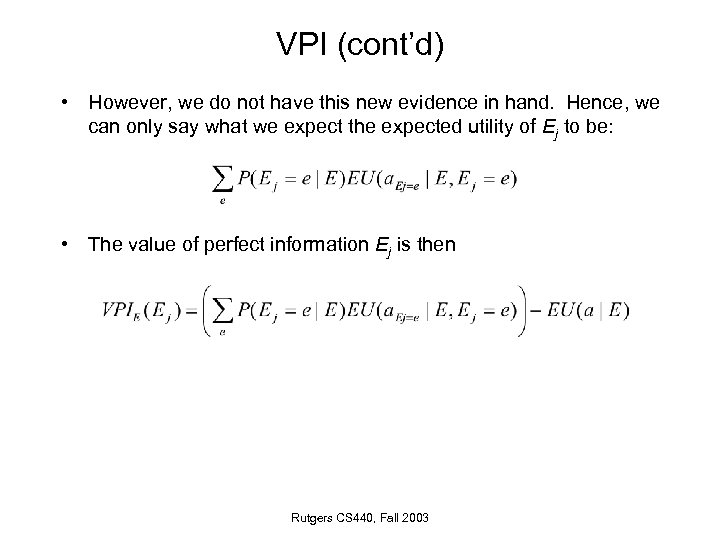 VPI (cont’d) • However, we do not have this new evidence in hand. Hence,