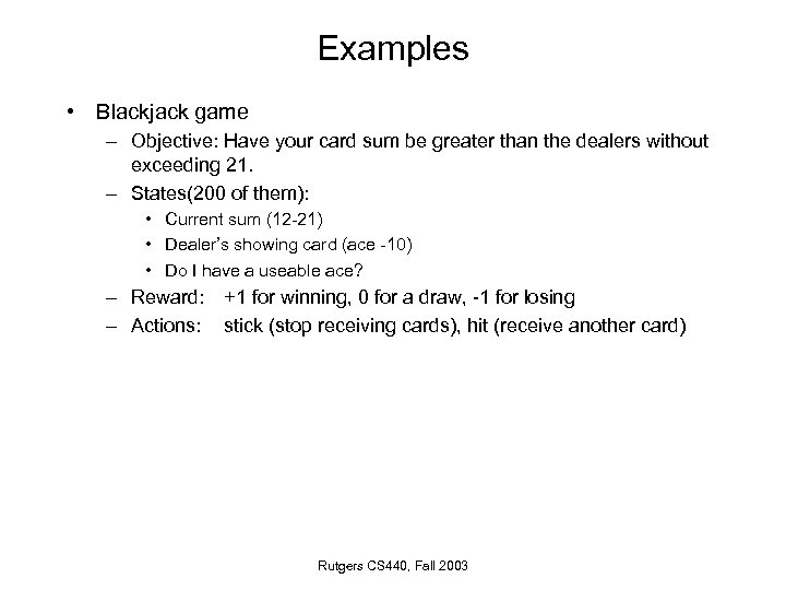 Examples • Blackjack game – Objective: Have your card sum be greater than the