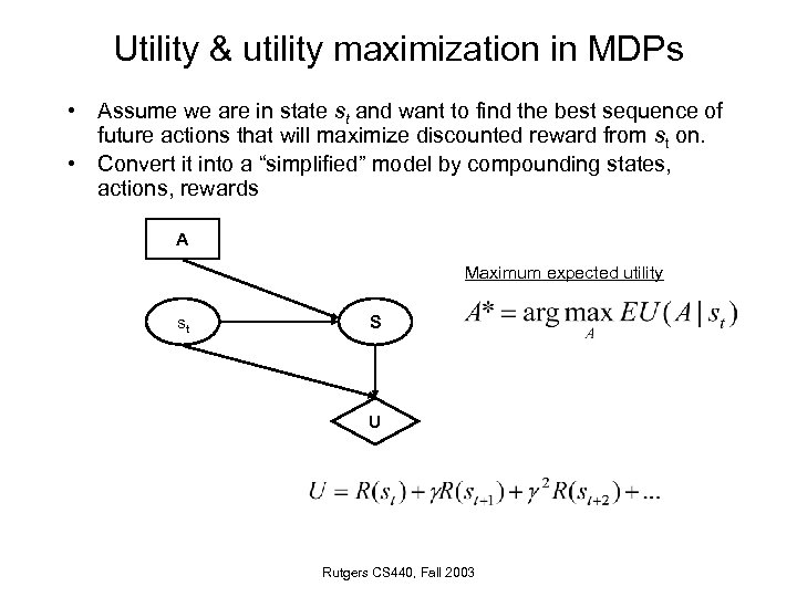 Utility & utility maximization in MDPs • Assume we are in state st and