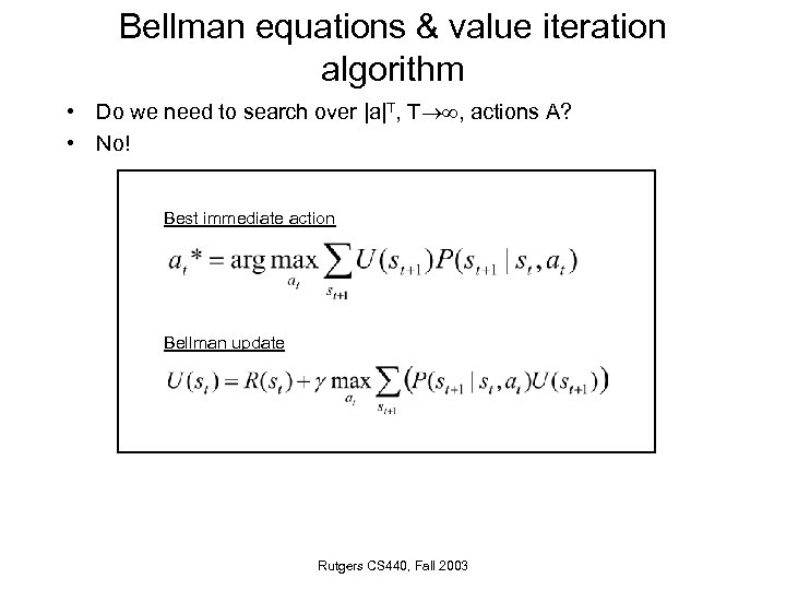 Bellman equations & value iteration algorithm • Do we need to search over |a|T,