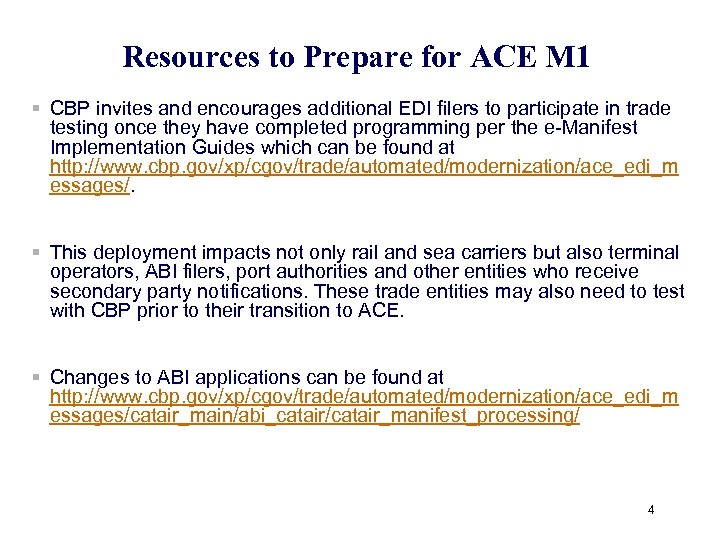 Resources to Prepare for ACE M 1 § CBP invites and encourages additional EDI