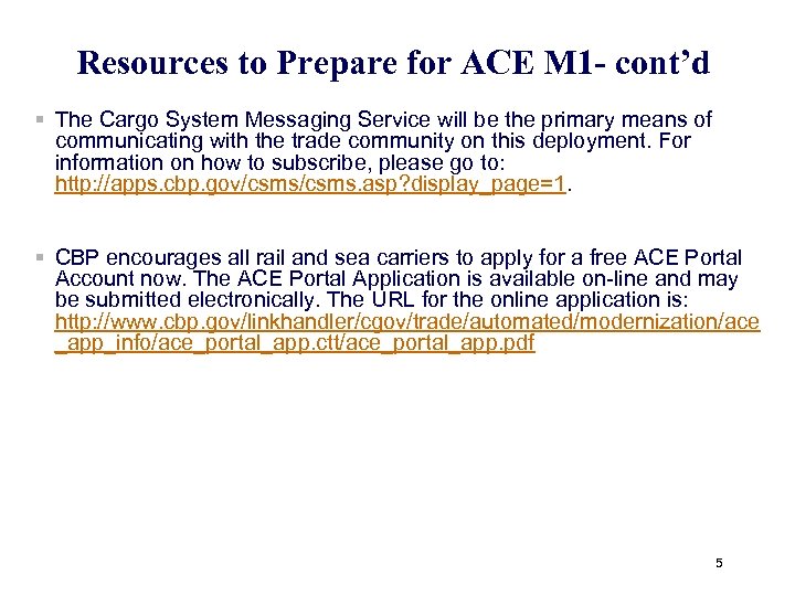Resources to Prepare for ACE M 1 - cont’d § The Cargo System Messaging
