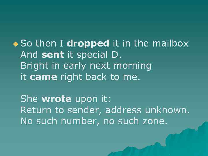 u So then I dropped it in the mailbox And sent it special D.