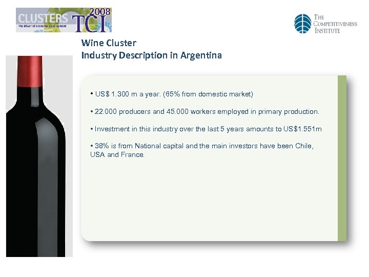 Wine Cluster Industry Description in Argentina • US$ 1. 300 m a year. (65%