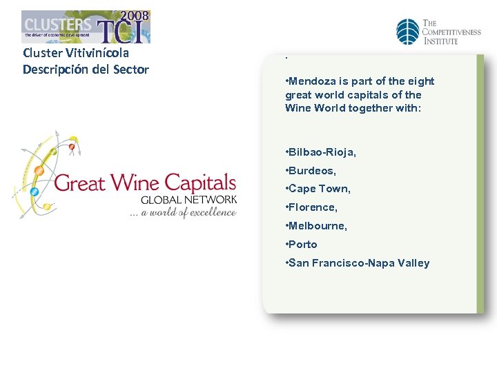 Cluster Vitivinícola Descripción del Sector . • Mendoza is part of the eight great