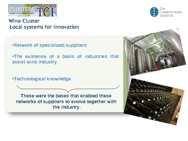 Wine Cluster Local systems for innovation • Network of specialized suppliers • The existence